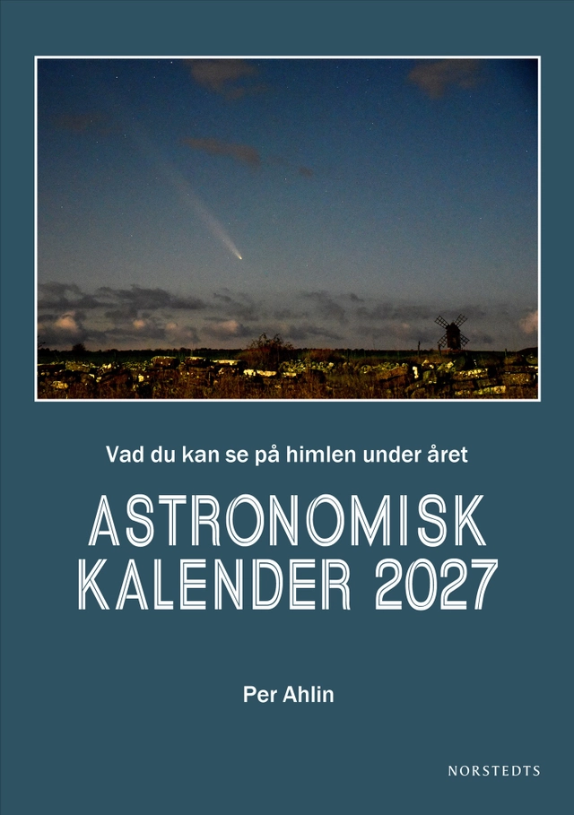 Astronomisk kalender 2027 : Vad du kan se på himlen under året; Per Ahlin; 2026