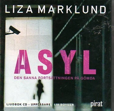 Asyl : den sanna fortsättningen på Gömda; Liza Marklund; 2004