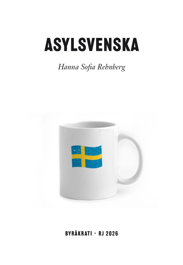 Asylsvenska (RJ 2026: Byråkrati); Hanna Sofia Rehnberg; 2026