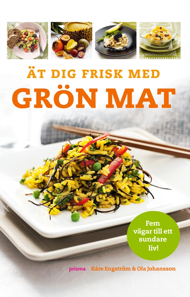 Ät dig frisk med grön mat; Kåre Engström, Ola Johansson; 2008