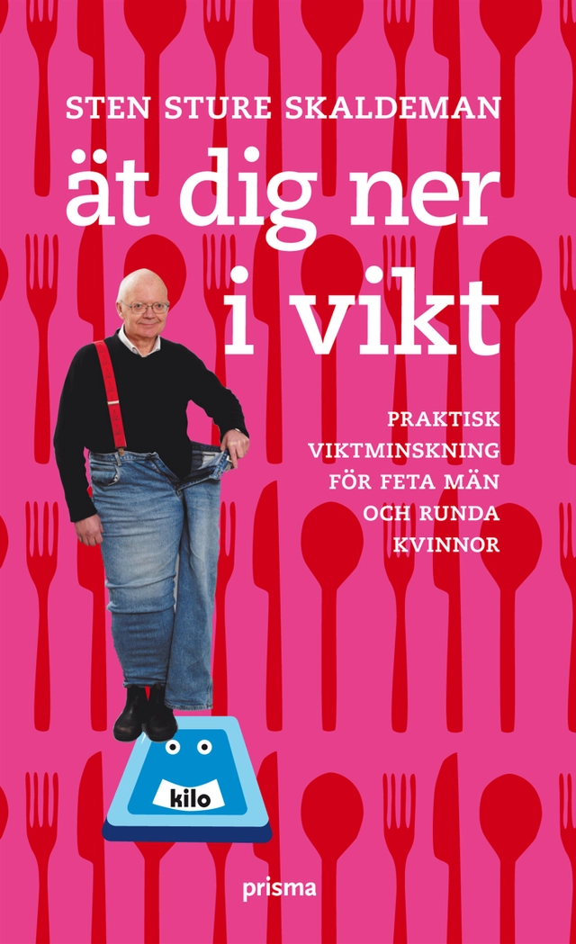 Ät dig ner i vikt : praktisk viktminskning för feta män och runda kvinnor; Sten Sture Skaldeman; 2008