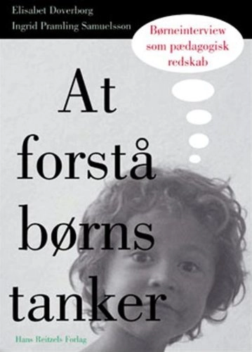 At forstå børns tanker : børneinterview som pædagogisk redskap; Elisabet Doverborg; 2003