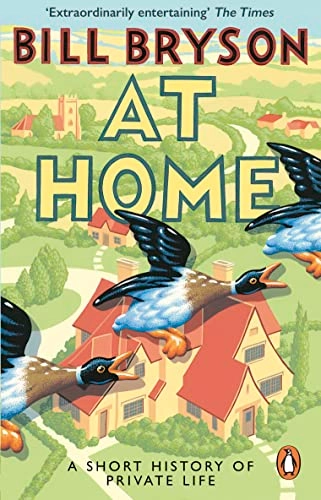 At home : a short history of private life; Bill Bryson; 2016