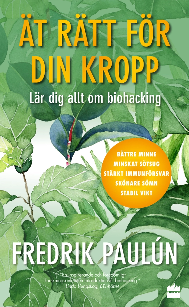 Ät rätt för din kropp ; Lär dig allt om biohacking; Fredrik Paulún; 2023