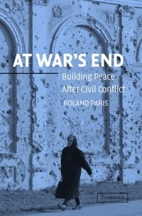 At war's end : building peace after civil conflict; Roland Paris; 2004