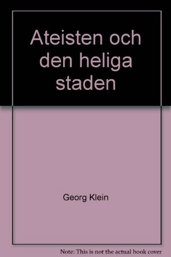 Ateisten och den heliga staden : möten och tankar; Georg Klein; 1987