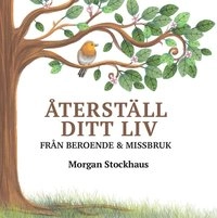 Återställ ditt liv från beroende och missbruk; Morgan Stockhaus; 2018