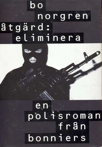 Åtgärd: eliminera : polisroman; Bo Norgren; 1994