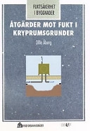 Åtgärder mot fukt i kryprumsgrunder; Olle Åberg; 2001