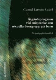 Åtgärdsprogram vid misstanke om sexuella övergrepp på barn; Gunnel Larsson-Swärd; 2001