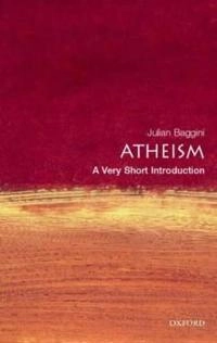 Atheism : a very short introduction; Julian Baggini; 2003