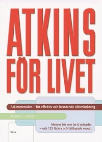 Atkins för livet : den kompletta kontrollerade kolhydratmetoden för bestående viktminskning och god hälsa; Robert C. Atkins; 2004