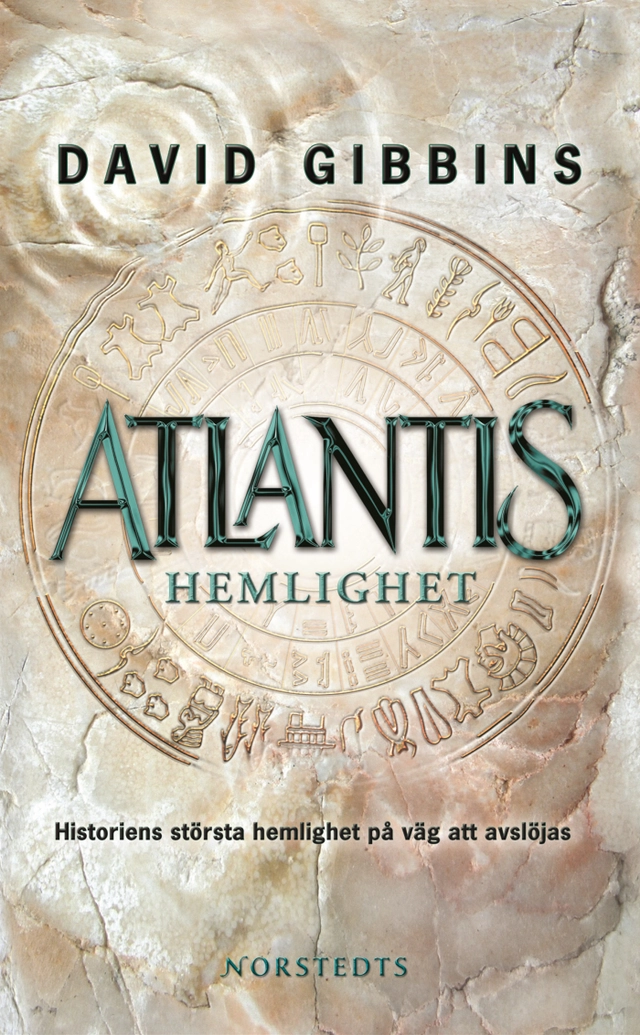 Atlantis hemlighet : historiens största gåta på väg att lösas; David Gibbins; 2007