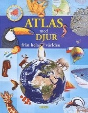 Atlas med djur från hela världen; 6-9 år; 2006