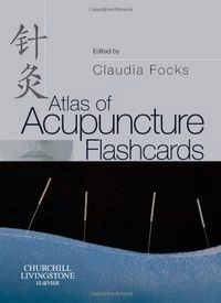 Atlas of Acupuncture Flashcards; Claudia Focks; 2008