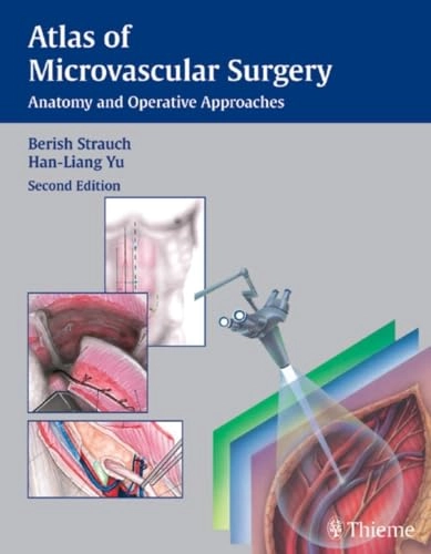 Atlas of Microvascular Surgery; Berish Strauch, Han-Liang Yu, Liugo Liang; 2006