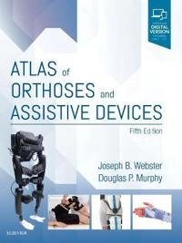 Atlas of orthoses and assistive devices; Joseph B. Webster, Douglas P. Murphy; 2019