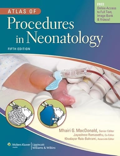 Atlas of Procedures in Neonatology ; Mhairi G MacDonald, Jayashree Ramasethu, Khodayar Rais-Bahrami; 2012