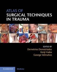 Atlas of Surgical Techniques in Trauma; Demetrios Demetriades, Kenji Inaba, George; 2015
