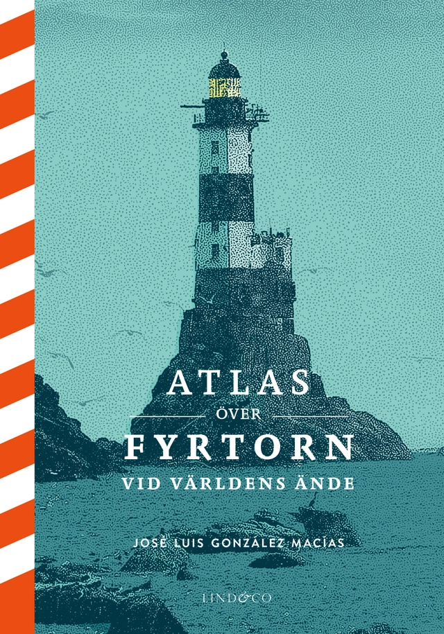 Atlas över fyrtorn vid världens ände; José Luis González Macías; 2024