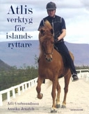 Atlis verktyg för islandsryttare; Atli Gudmundsson, Annika Jensfelt; 2007