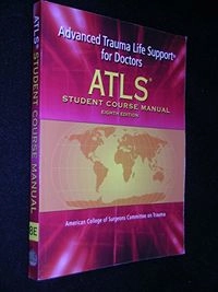 ATLS : advanced trauma life support for doctors : student course manual; American College of Surgeons. Committee on Trauma.; 2008
