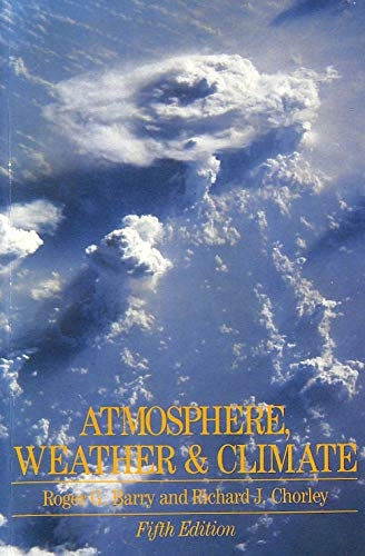Atmosphere, Weather and Climate; Roger Graham Barry, Richard J. Chorley; 1987