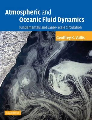 Atmospheric and oceanic fluid dynamics : fundamentals and large-scale circulation; Geoffrey K. Vallis; 2006