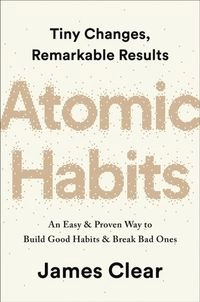 Atomic Habits; James Clear; 2018