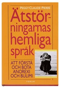 Ätstörningarnas hemliga språk; Peggy Claude-Pierre; 1999
