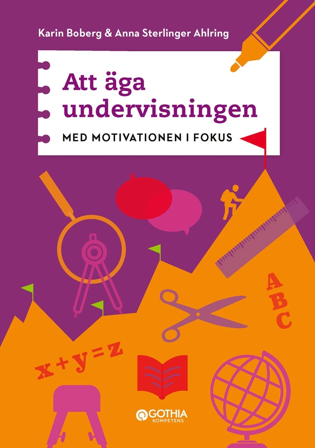 Att äga undervisningen : med motivationen i fokus; Karin Boberg, Anna Sterlinger Ahlring; 2023