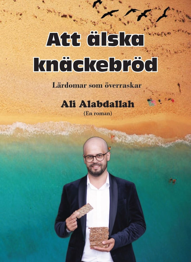 Att älska knäckebröd : (lärdomar som överraskar); Ali Alabdallah; 2023