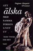 Att älska med samma person livet ut* - *och tycka om det; Dagmar Almquist-O'Connor; 1998