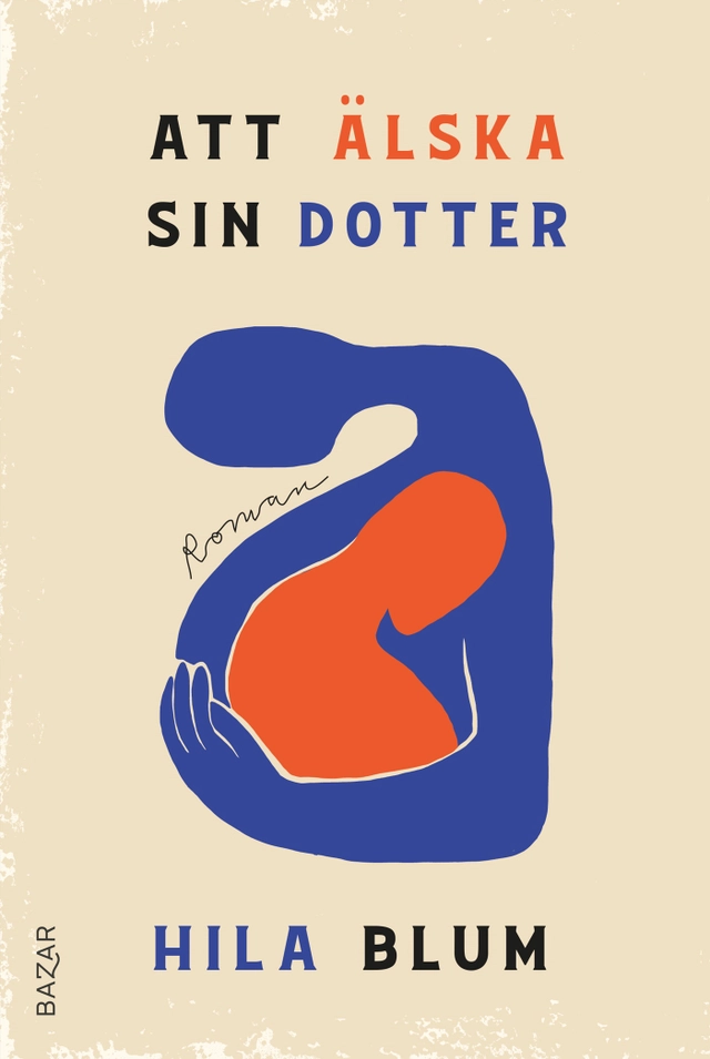 Att älska sin dotter; Hila Blum; 2023