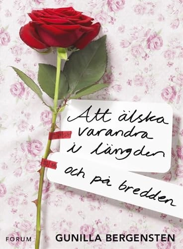 Att älska varandra i längden - och på bredden; Gunilla Bergensten; 2013