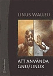 Att använda GNU/Linux; Linus Walleij; 2004
