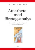 Att arbeta med företagsanalys - Analysmetoder för att upptäcka varningssignaler och styra mot uppställda mål; Mikael Carlson; 2001
