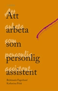 Att arbeta som personlig assistent; Brittmarie Fagerlund, Katharina Frisk; 2003