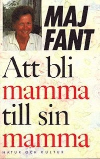 Att bli mamma till sin mamma; Maj Fant; 1988