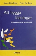 Att bygga lösningar : en lösningsfokuserad samtalsmodell; Insoo Kim Berg; 2001