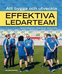 Att bygga och utveckla effektiva ledarteam; Susanne Meckbach, Daniel Ekvall, Göran Kenttä; 2020