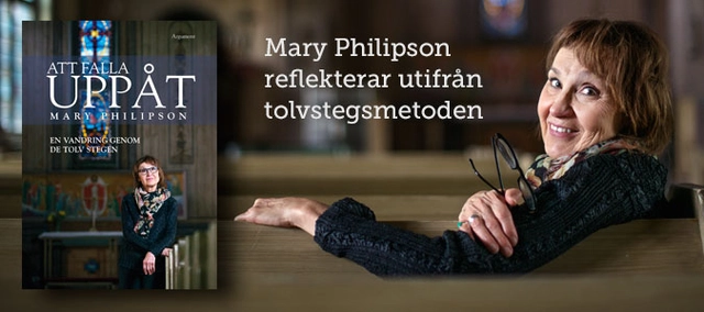Att falla uppåt : en vandring genom de tolv stegen; Mary Philipson; 2016