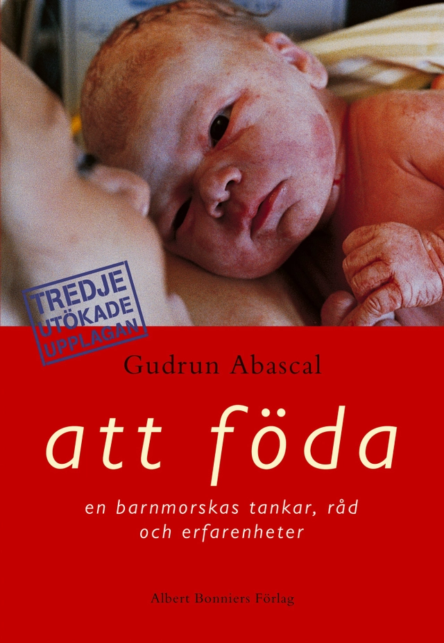 Att föda : en barnmorskas tankar, råd och erfarenheter; Gudrun Abascal; 2004