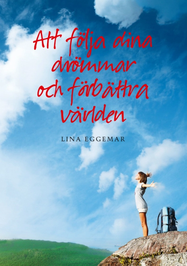 Att följa dina drömmar och förbättra världen; Lina Eggemar; 2012