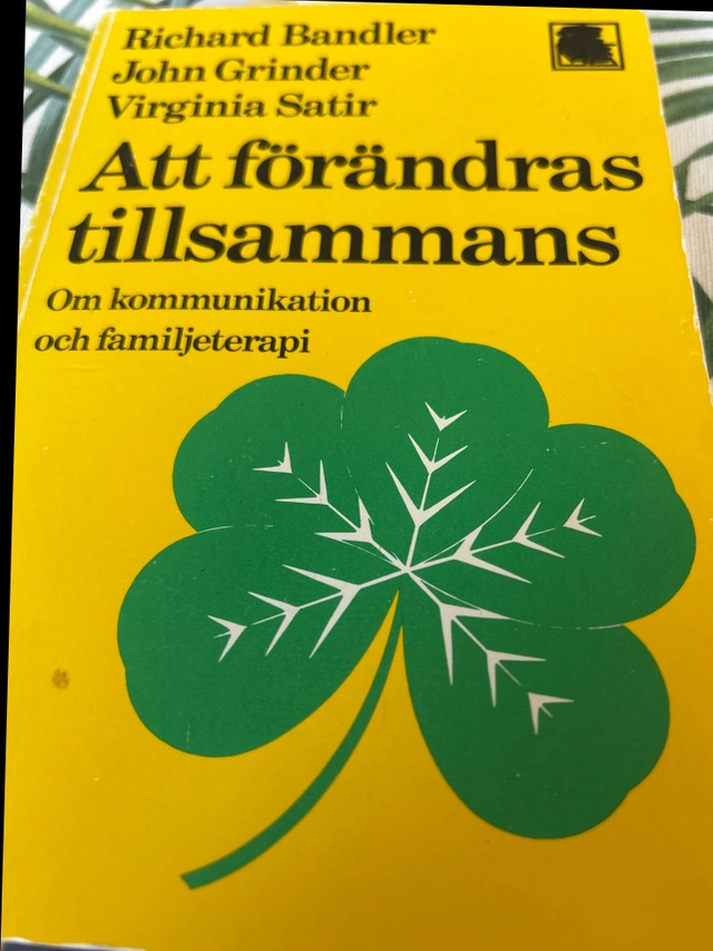 Att förändras tillsammans : om kommunikation och familjeterapi; Richard Bandler; 1979