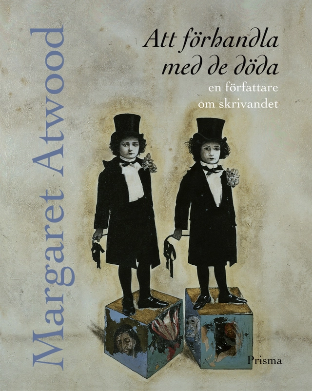 Att förhandla med de döda : En författare om skrivandet; Margaret Atwood; 2003