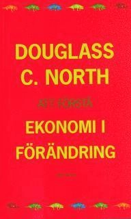 Att förstå ekonomi i förändring; Douglas C North; 2006