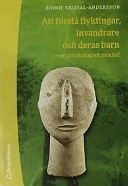 Att förstå flyktingar, invandrare och deras barn; Binnie Kristal-Andersson; 2001