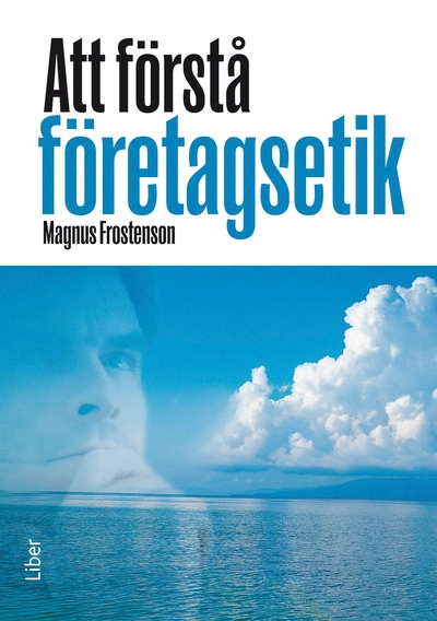 Att förstå företagsetik; Magnus Frostenson; 2011