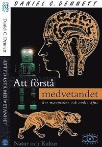 Att förstå medvetandet : hos människor och andra djur; Daniel C. Dennett; 1999